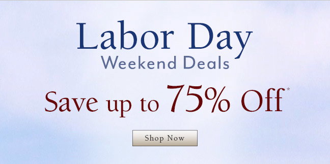 Labor Day Deals... Save up to 75% Off*