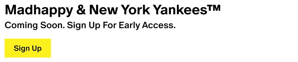 Madhappy & New York Yankees™ - Coming Soon. Sign Up For Early Access.