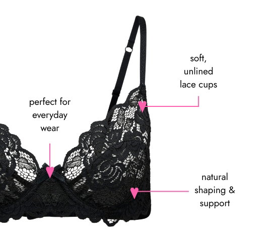 Perfect for everyday wear, soft, unlined lace cups and natural shaping and support.