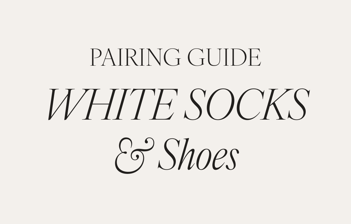 Pairing Guide: White Socks and Shoes