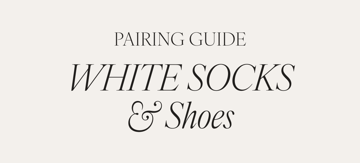 Pairing Guide: White Socks and Shoes