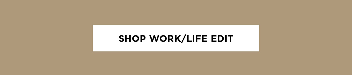 Shop Work/Life Edit