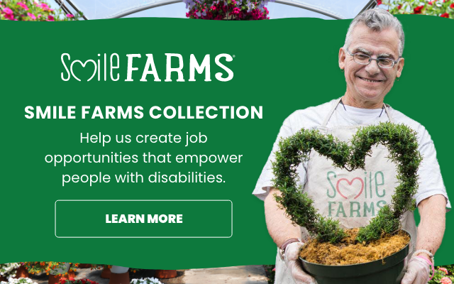 Smile Farms Collection - Help us create job opportunities that empower people with disabilities. Learn More >