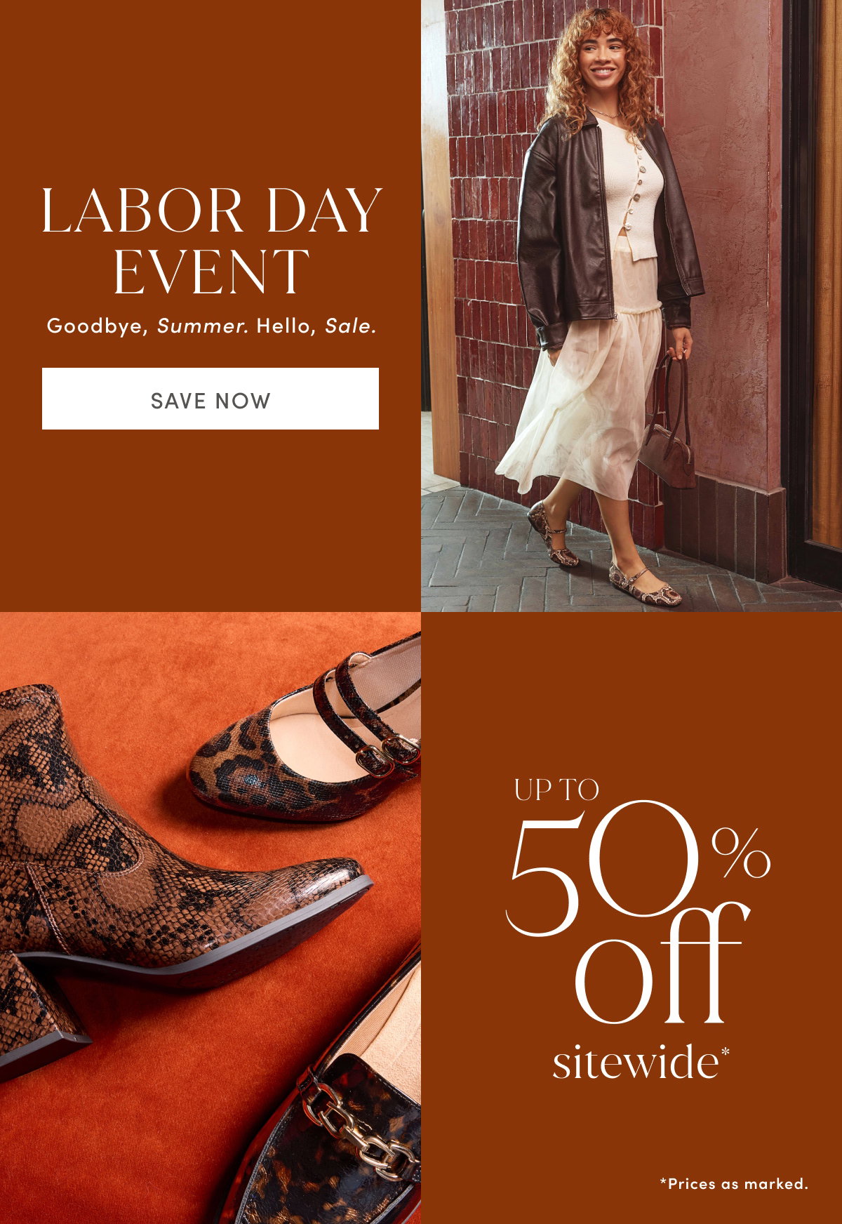 Labor Day Event | Goodbye, Summer. Hello, Sale. Up To 50% Off Sitewide* | *Prices As Marked. | Save Now