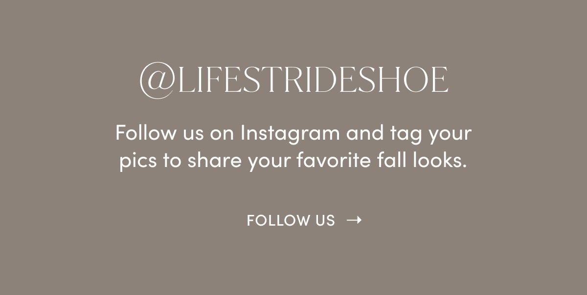@LIFESTRIDESHOE | Follow Us On Instagram And Tag Your Pics To Share Your Favorite Fall Looks. | Follow Us