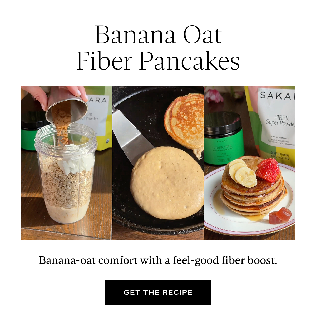 Banana Oat Fiber Pancakes: Banana-oat comfort with a feel-good fiber boost.