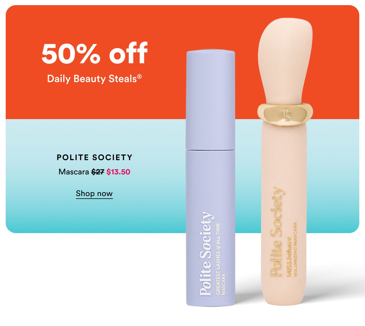 Polite Society | 50% off Beauty Steals | Mascara | Shop now