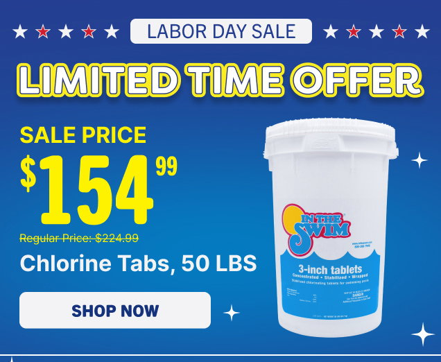 Limited Time Offer - $154.99 Chlorine Tabs, 50 LBS (Shop Now)