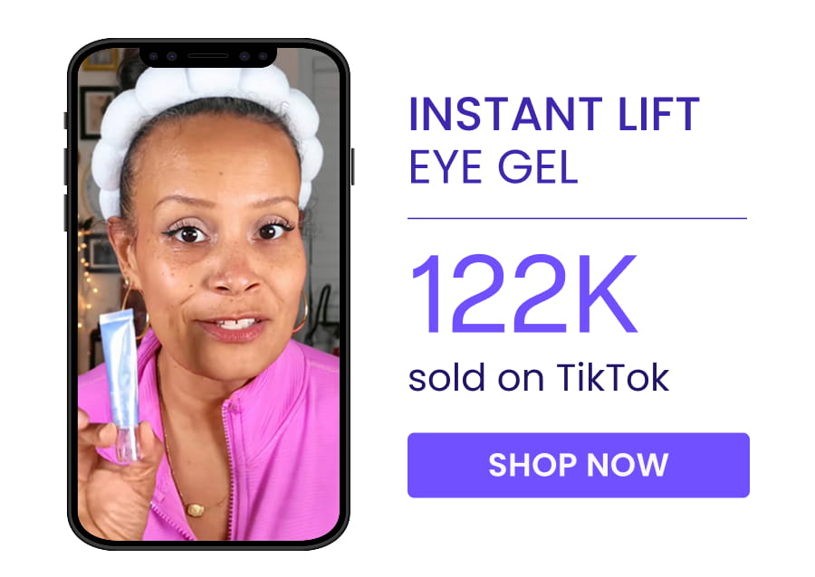 INSTANT LIFT EYE GEL 122K sold on Tik Tok SHOP NOW
