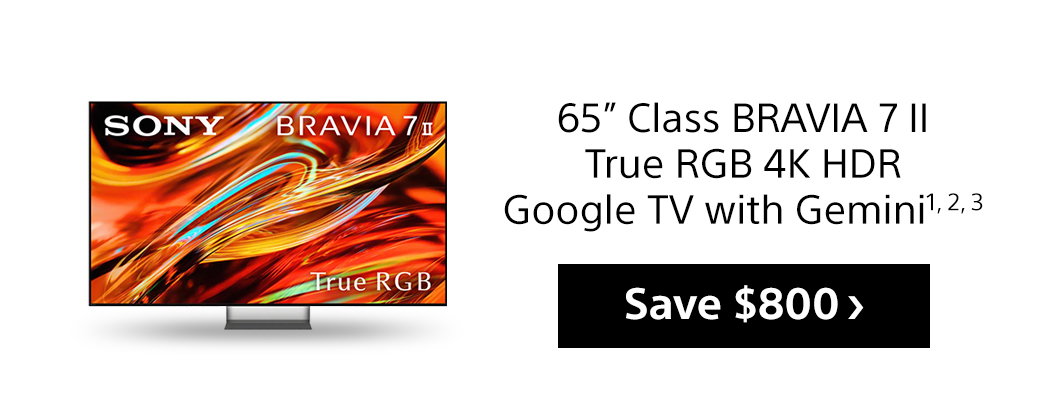65” Class Bravia 7 II True RGB 4K HDR Google TV with Gemini1, 2, 3 | Save $800