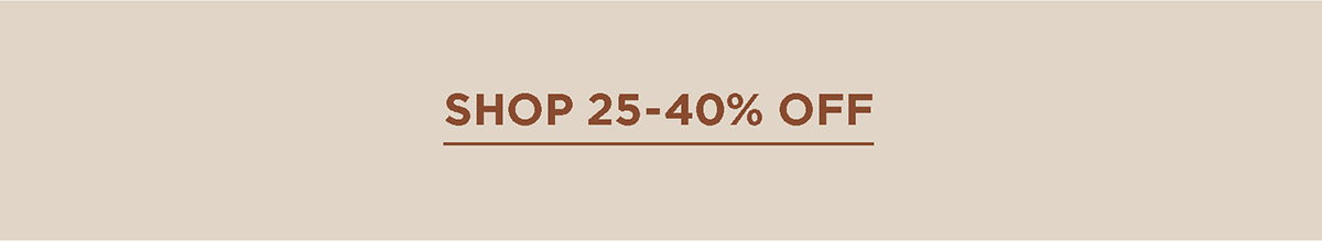 Shop 25-40% off
