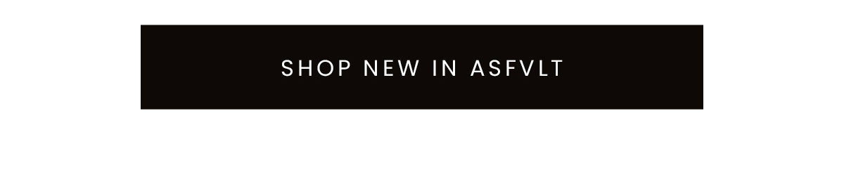 SHOP NEW IN ASFVLT