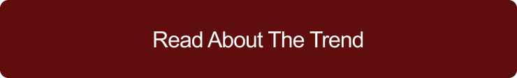 Dark red button with white text reading 'Read About The Trend.'