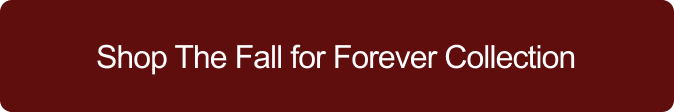 Dark red button with white text reading 'Shop The Fall for Forever Collection.'