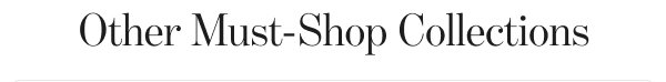 Other Must-Shop Collections
