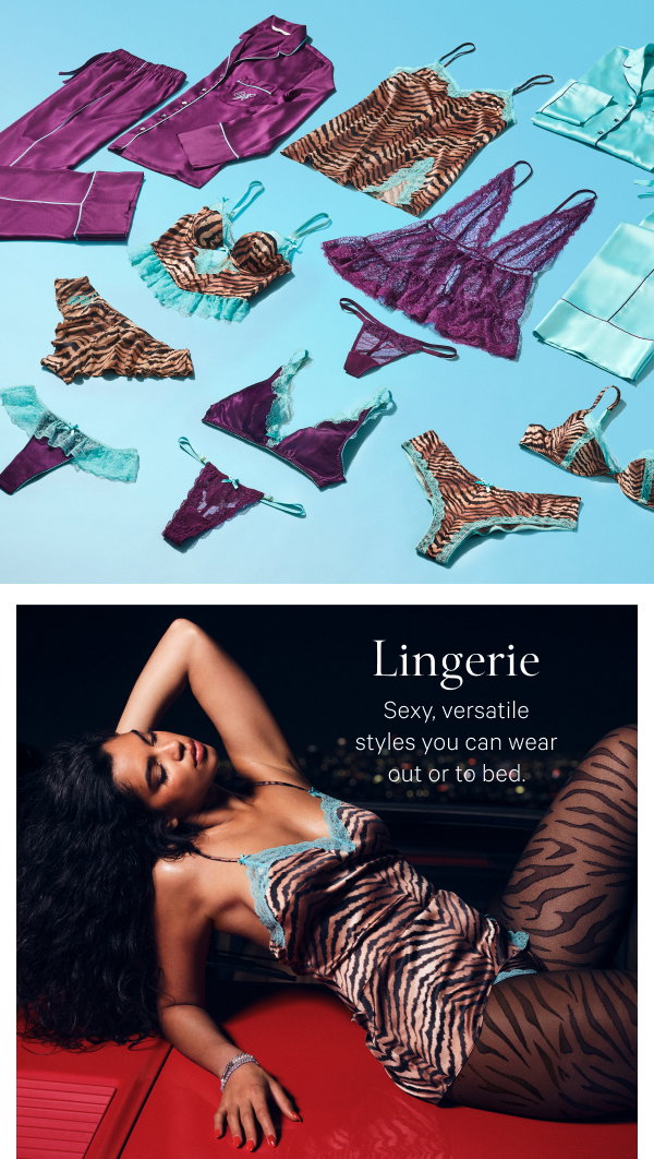 Lingerie Sexy, versatile styles you can wear out or to bed.