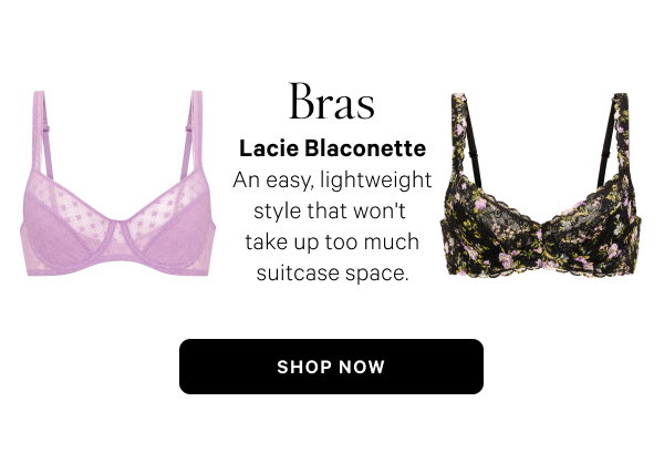 Bras
Lacie Blaconette An easy, lightweight style that won't take up too much suitcase space.Shop Now >