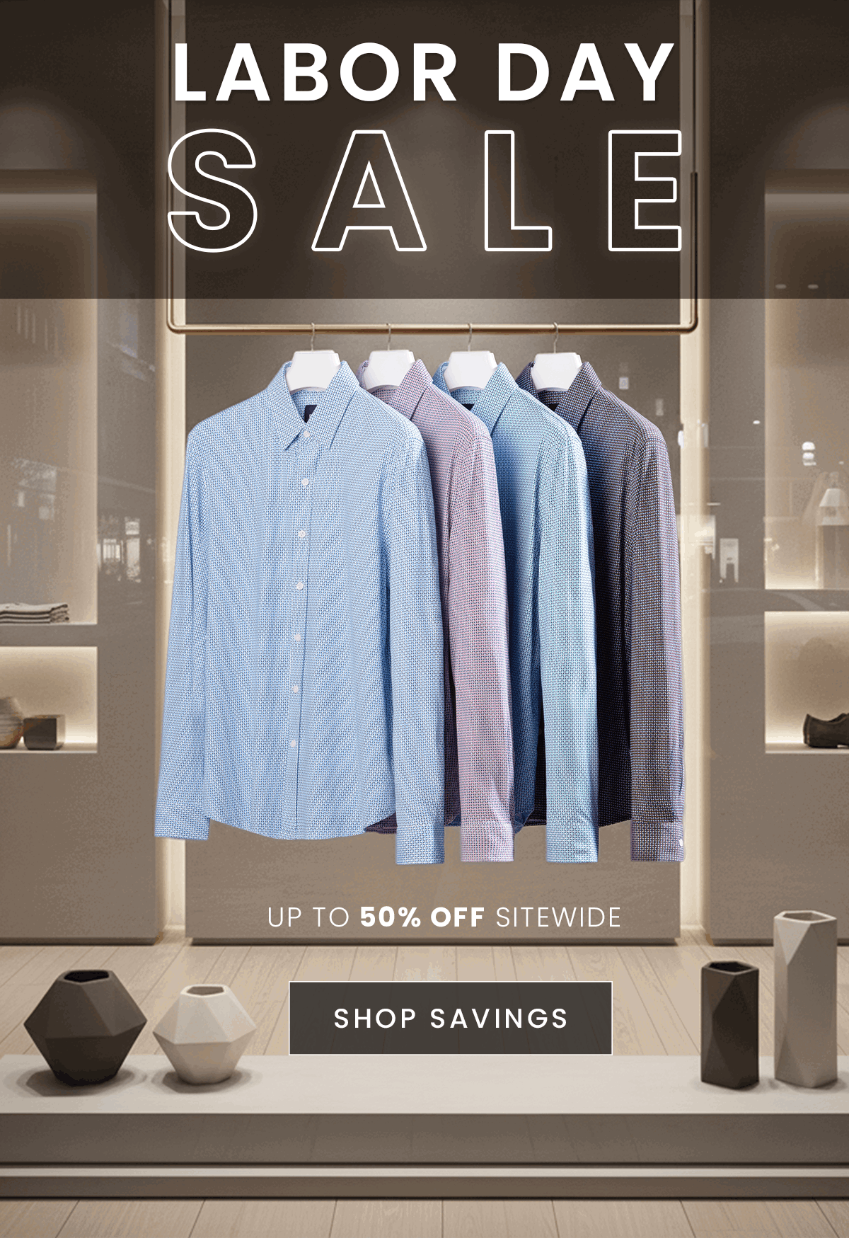 LABOR DAY SALE | UP TO 50% OFF SITEWIDE | SHOP SAVINGS
