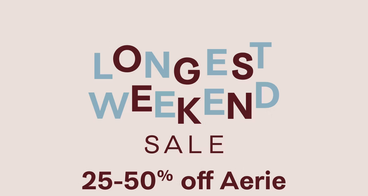 Longest Weekend Sale | 25-50% off Aerie