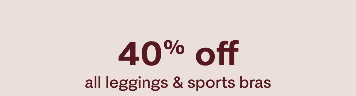 40% off all leggings & sports bras