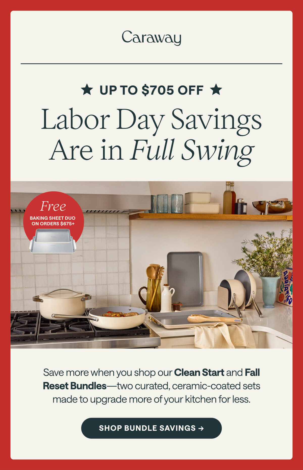UP TO $705 OFF Labor Day Savings Are in Full Swing Save more when you shop our Clean Start and Fall Reset Bundles—two curated, ceramic-coated sets made to upgrade more of your kitchen for less. Shop Bundle Savings ->