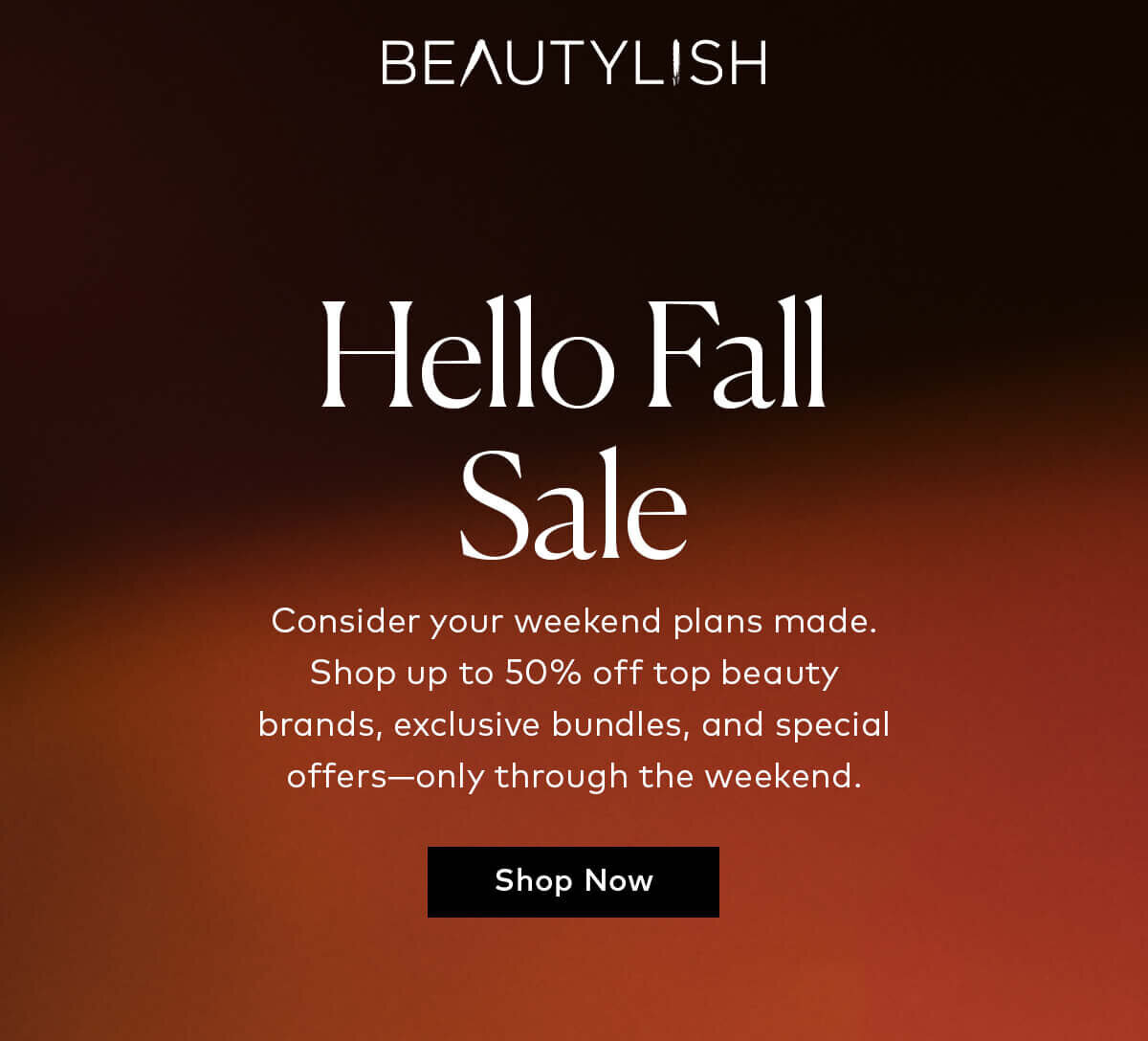 Consider your weekend plans made. Shop up to 50% off top beauty brands, exclusive bundles, and special offers—only through the weekend at Beautylish.com