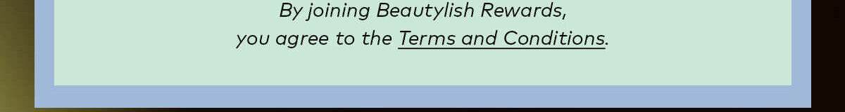Read the Beautylish Rewards Terms & Conditions here.