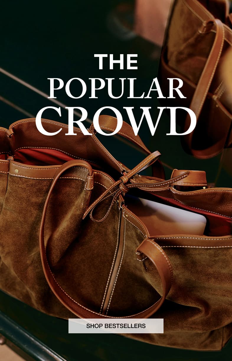 THE POPULAR CROWD. A collection of rich brown suede and leather handbags styled together. SHOP BESTSELLERS.
