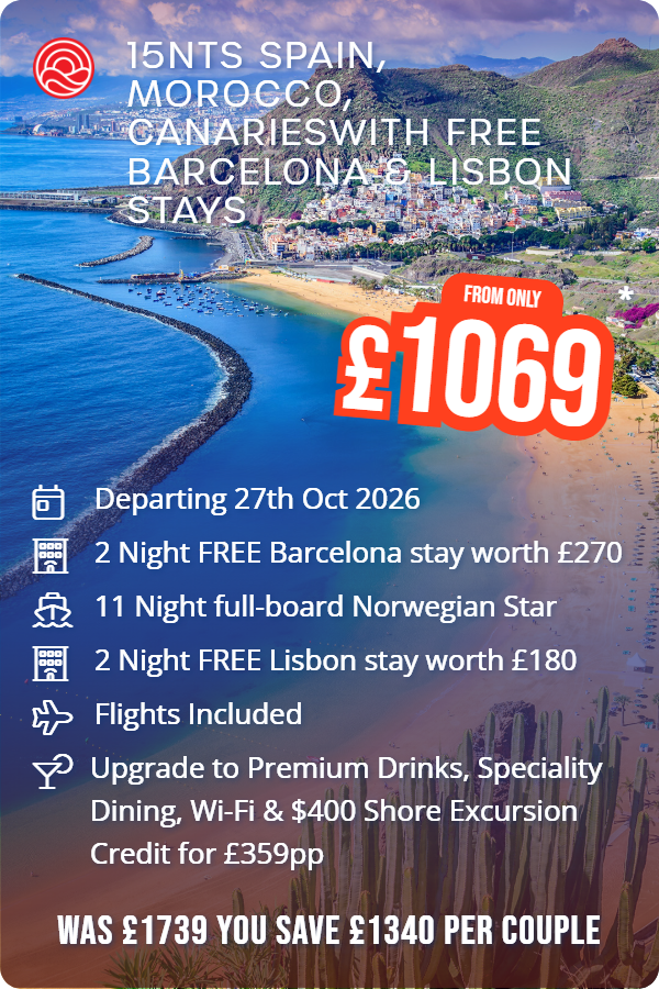15nts Spain, Morocco, Canarieswith Free Barcelona & Lisbon Stays – Smart Holiday promotional image. From £1,069 Includes: Departing 27th Oct 2026, 2 Night FREE Barcelona stay worth £270, 11 Night full-board Norwegian Star, 2 Night FREE Lisbon stay worth £180, Flights Included, Upgrade to Premium Drinks, Speciality Dining, Wi-Fi & $400 Shore Excursion Credit for £359pp. WAS £1739 YOU SAVE £1340 PER COUPLE