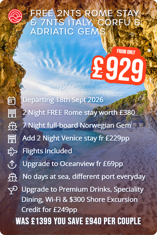 Free 2nts Rome Stay & 7nts Italy, Corfu & Adriatic Gems – Smart Holiday promotional image. From £929 Includes: Departing 18th Sept 2026, 2 Night FREE Rome stay worth £380, 7 Night full-board Norwegian Gem, Add 2 Night Venice stay fr £229pp, Flights Included, Upgrade to Oceanview fr £69pp, No days at sea, different port everyday, Upgrade to Premium Drinks, Speciality Dining, Wi-Fi & $300 Shore Excursion Credit for £249pp. WAS £1399 YOU SAVE £940 PER COUPLE