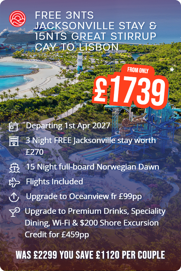 Free 3nts Jacksonville Stay & 15nts Great Stirrup Cay to Lisbon – Smart Holiday promotional image. From £1,739 Includes: Departing 1st Apr 2027, 3 Night FREE Jacksonville stay worth £270, 15 Night full-board Norwegian Dawn, Flights Included, Upgrade to Oceanview fr £99pp, Upgrade to Premium Drinks, Speciality Dining, Wi-Fi & $200 Shore Excursion Credit for £459pp. WAS £2299 YOU SAVE £1120 PER COUPLE