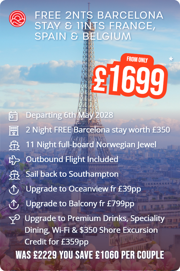 Free 2nts Barcelona Stay & 11nts France, Spain & Belgium – Smart Holiday promotional image. From £1,699 Includes: Departing 6th May 2028, 2 Night FREE Barcelona stay worth £350, 11 Night full-board Norwegian Jewel, Outbound Flight Included, Sail back to Southampton, Upgrade to Oceanview fr £39pp, Upgrade to Balcony fr £799pp, Upgrade to Premium Drinks, Speciality Dining, Wi-Fi & $350 Shore Excursion Credit for £359pp. WAS £2229 YOU SAVE £1060 PER COUPLE