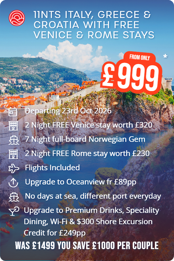 11nts Italy, Greece & Croatia with Free Venice & Rome Stays – Smart Holiday promotional image. From £999 Includes: Departing 23rd Oct 2026, 2 Night FREE Venice stay worth £320, 7 Night full-board Norwegian Gem, 2 Night FREE Rome stay worth £230, Flights Included, Upgrade to Oceanview fr £89pp, No days at sea, different port everyday, Upgrade to Premium Drinks, Speciality Dining, Wi-Fi & $300 Shore Excursion Credit for £249pp. WAS £1499 YOU SAVE £1000 PER COUPLE