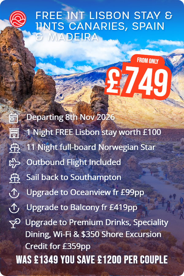 Free 1nt Lisbon Stay & 11nts Canaries, Spain & Madeira – Smart Holiday promotional image. From £749 Includes: Departing 8th Nov 2026, 1 Night FREE Lisbon stay worth £100, 11 Night full-board Norwegian Star, Outbound Flight Included, Sail back to Southampton, Upgrade to Oceanview fr £99pp, Upgrade to Balcony fr £419pp, Upgrade to Premium Drinks, Speciality Dining, Wi-Fi & $350 Shore Excursion Credit for £359pp. WAS £1349 YOU SAVE £1200 PER COUPLE