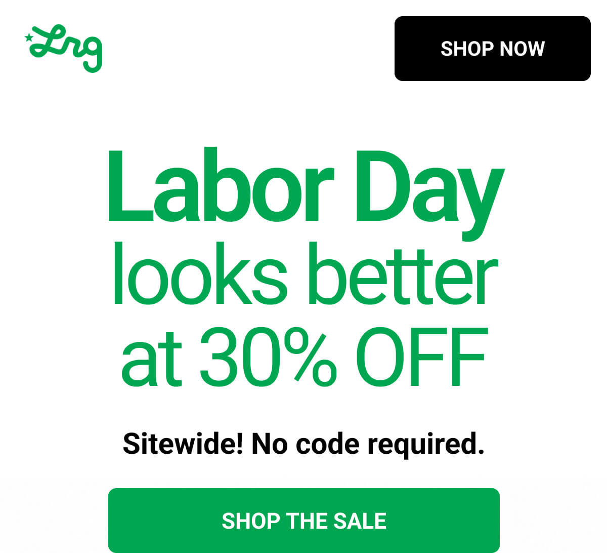 Labor Day looks better at 30% OFF Sitewide! No code required. SHOP THE SALE