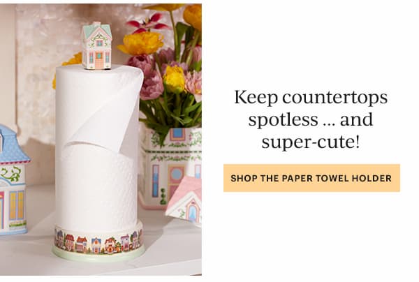 Keep countertops spotless ... and super-cute!  [SHOP THE PAPER TOWEL HOLDER]