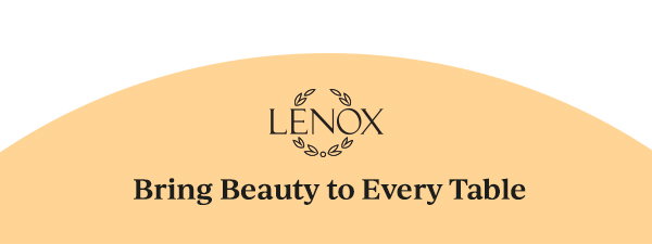 LENOX  Bring Beauty to Every Table