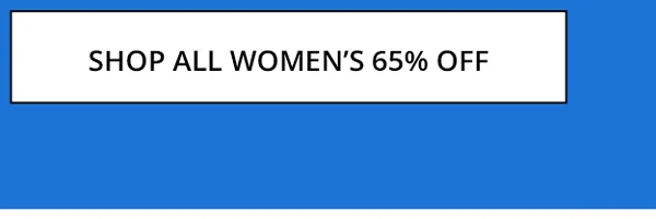 SHOP ALL WOMEN'S 65% OFF