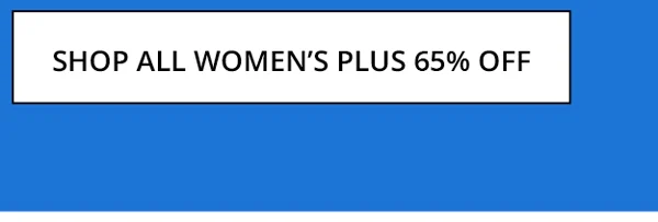 SHOP ALL WOMEN'S PLUS 65% OFF
