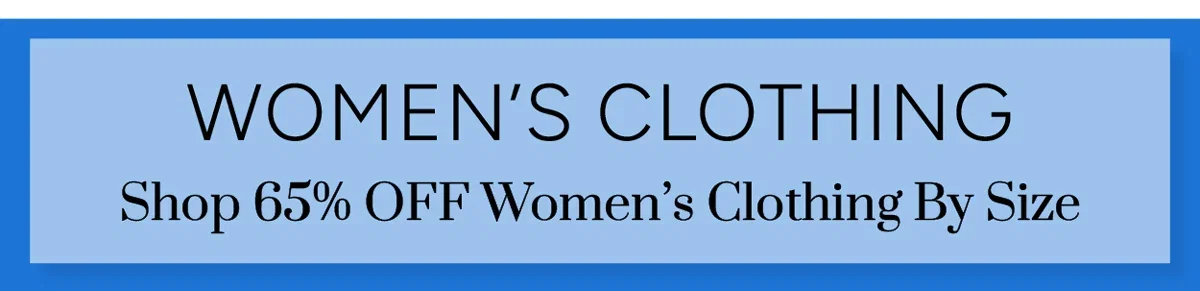 Shop 65% OFF Women’s Clothing By Size
