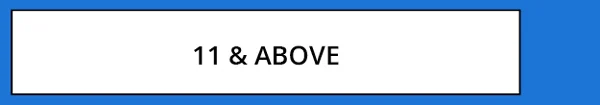 11 & ABOVE