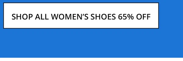 SHOP ALL WOMEN'S SHOES 65% OFF