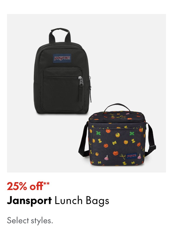 JanSport Lunch Bags
25% off**
Select styles.