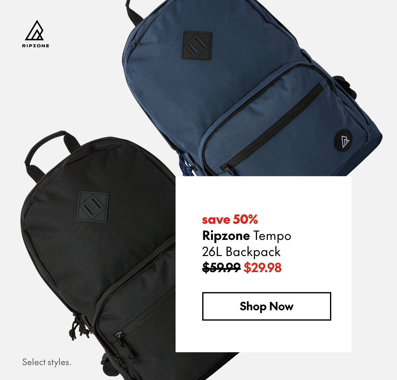Ripzone Tempo 26L Backpack
save 50%
59.99 (Strikethrough)
29.98
Select styles. 