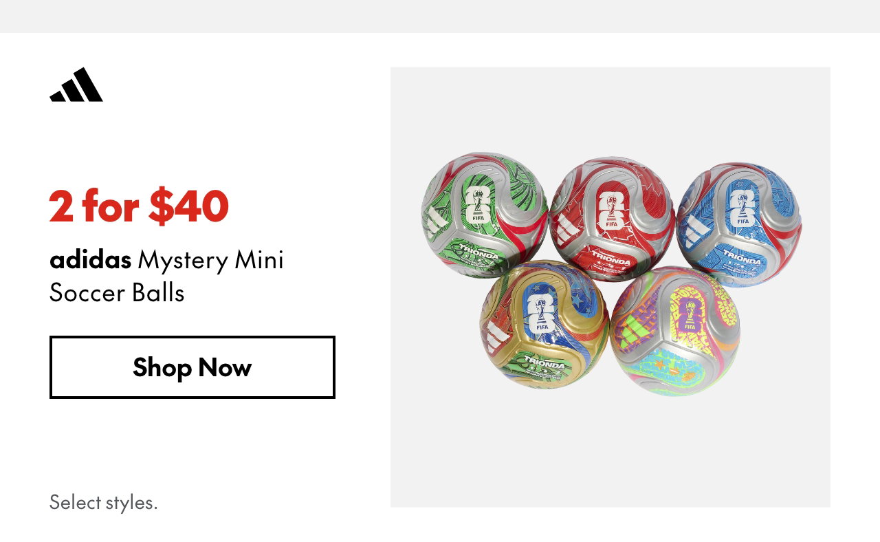 adidas Mystery Mini Soccer Balls
2 for $40
Select styles.