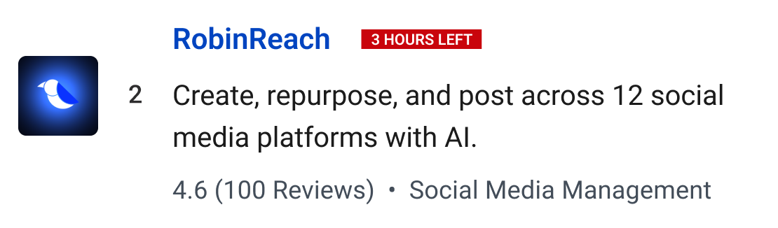 RobinReach (3 Hours Left): Create, repurpose, and post across 12 social media platforms with AI.