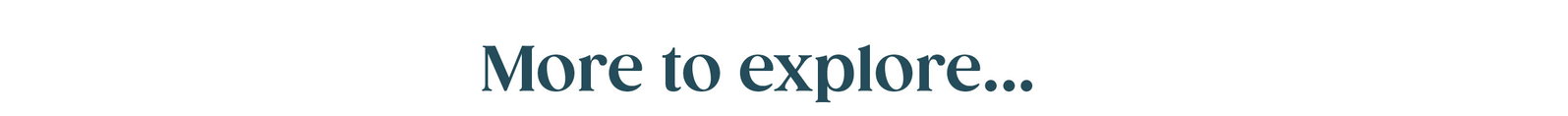 More to explore