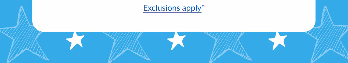 Exclusions apply*