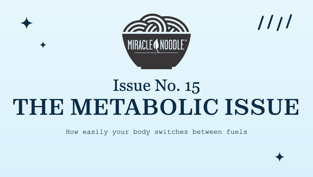 Issue No. 15 - The Metabolic Issue. How easily your body switches between fuels.