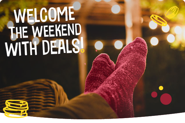 Welcome the weekend with deals!
